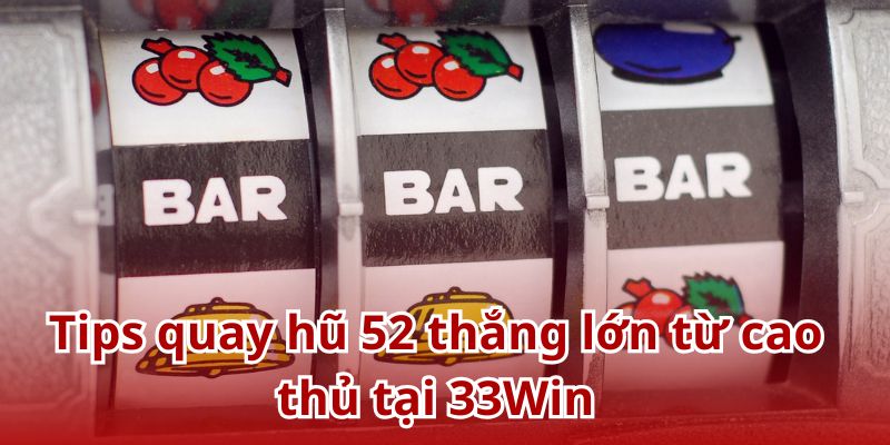 Bỏ túi bí kíp chơi nổ hũ chinh phục Jackpot từ cao thủ