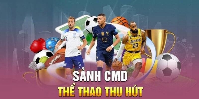 Sảnh CMD vô cùng thu hút