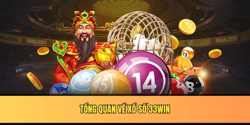 Tổng quan về xổ số 33win